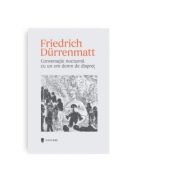 Conversatie nocturna cu un om demn de dispret - Friedrich Durrenmatt