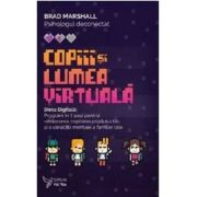 Copiii si lumea virtuala. Dieta Digitala – Brad Marshall De La librariadelfin.ro Carti Dezvoltare Personala 2023-09-27