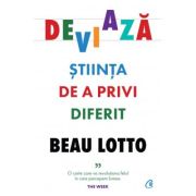 Deviaza. Stiinta de a privi diferit – Beau Lotto librariadelfin.ro