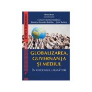 Globalizarea, guvernanta si mediul in deceniul urmator – Ed. coord. Florina Bran librariadelfin.ro