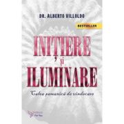 Initiere si iluminare. Calea samanica de vindecare - Alberto Villoldo