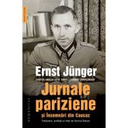 Jurnale pariziene si Insemnari din Caucaz - Ernst Junger