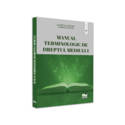 Manual terminologic de dreptul mediului – Lucretia Dogaru, Andreea Kajcsa librariadelfin.ro imagine 2022 cartile.ro