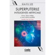 Superputerile inteligentei artificiale – Kai-Fu Lee Beletristica. Literatura Universala. Non-fiction imagine 2022