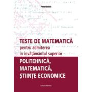 Teste de matematica pentru admiterea in invatamantul superior (politehnica, matematica, stiinte economice) – Petre Nachila librariadelfin.ro