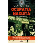 Viata sub ocupatia nazista – Paul Roland librariadelfin.ro imagine 2022