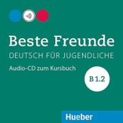 Beste Freunde B1. 2 Audio-CD zum Kursbuch Deutsch fur Jugendliche - Manuela Georgiakaki, Elisabeth Graf-Riemann, Anja Schümann, Christiane Seuthe
