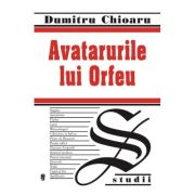 Avatarurile lui orfeu - dumitru chioaru