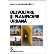 Dezvoltare si planificare urbana – Andreea-Mihaela Baltaretu Stiinte. Stiinte Economice. Administratie publica imagine 2022