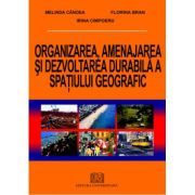 Organizarea, amenajarea si dezvoltarea durabila a spatiului geografic – Melinda Candea, Irina Cimpoeru, Florina Bran librariadelfin.ro