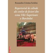 Repertoriul de colinde ale cetelor de feciori din zona Vaii Superioare a Barcaului – Ruxandra‑Cristina Scridon librariadelfin.ro