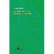 Scenariul ca specie literara - ana agopian