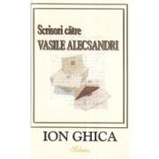 Scrisori catre V. Alecsandri – Ion Ghica librariadelfin.ro