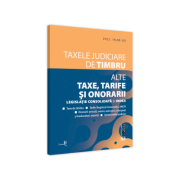 Taxele judiciare de timbru. Alte taxe, tarife si onorarii. Editia a II-a. Editie tiparita pe hartie alba. 2021