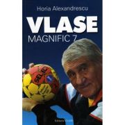 Vlase, magnific 7 - horia alexandrescu