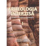 Arheologia Interzisa. Istoria ascunsa a umanitatii, 2 volume – Michael A. Cremo, Richard L. Thompson librariadelfin.ro