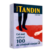 Cei mai odiosi 100 de criminali - Traian Tandin