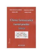 Chimie farmaceutica. lucrari practice. sinteze, editia a iii-a - gabriela rau, sandra alice buteica, denisa constantina amzoiu, cornelia flori