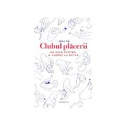 Clubul placerii. Un ghid pentru a ajunge la extaz – June Pla librariadelfin.ro imagine 2022 cartile.ro