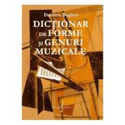 Dictionar de forme si genuri muzicale – Dumitru Bughici imagine 2022