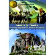 Dochia si Traian. Povesti si legende din Tinutul Neamtului – Daniel Dieaconu librariadelfin.ro