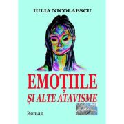 Emotiile si alte atavisme - iulia nicolaescu