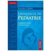 Esentialul in Pediatrie. Editia a 4-a – Eugen Pascal Ciofu librariadelfin.ro imagine 2022
