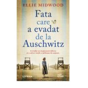 Fata care a evadat de la Auschwitz - Ellie Midwood