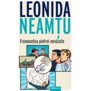Frumusetea pietrei nevazute – Leonida Neamtu Beletristica. Literatura Romana. Politiste imagine 2022