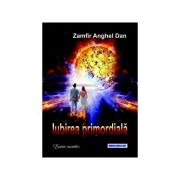 Iubirea primordiala. Basm cuantic – Zamfir Anghel Dan La Reducere Anghel imagine 2021