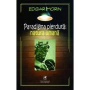 Paradigma pierduta. Natura umana – Edgar Morin Beletristica. Literatura Universala. Proza, eseistica imagine 2022