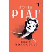 Roata norocului – Edith Piaf librariadelfin.ro