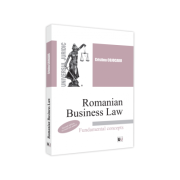 Romanian business law. fundamental concepts - 2022. second edition, revised and added - cristina cojocaru