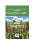 Sorgul. Tehnologii inovative de cultivare si valorificare – Gheorghe Matei, Nicolae-Valentin Vladut librariadelfin.ro imagine 2022
