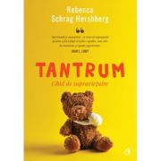 Tantrum. Ghid de supravietuire - Rebecca Schrag Hershberg