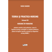 Teoria si practica nursing. Volumul VII. Nursing in psihiatrie – Vasile Baghiu Medicina ( Carti de specialitate ). Medicina Generala imagine 2022