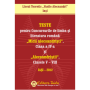 Teste pentru concursurile de limba si literatura romana „Micii Alecsandristi”, clasa a IV-a si „Alecsandristii”, clasele V-VIII – Liceul Teoretic librariadelfin.ro imagine 2022