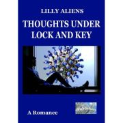 Thoughts under Lock and Key. A Romance – Lilly Aliens librariadelfin.ro