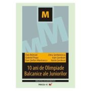 10 ani de olimpiade balcanice ale juniorilor - dan branzei