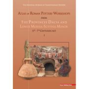 Atlas of roman pottery workshops from the provinces Dacia and lower Moesia/Scythia minor (1st – 7th centuries ad) –  Vioricarusu-Bolindet, Cristian-Au  Vioricarusu-Bolindet Cristian-Au imagine 2022
