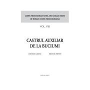 Castrul auxiliar de la Buciumi seria Coins from roman sites and collections of roman coins from Romania. vol. 8 - Cristian Gazdac, Emanoil Pripon