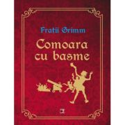 Comoara cu basme – Fratii Grimm librariadelfin.ro