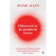 Elibereaza-te de gandurile toxice – Jennie Allen librariadelfin.ro