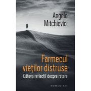 Farmecul vietilor distruse - Angelo Mitchievici