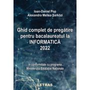 Ghid complet de pregatire pentru bacalaureatul la informatica 2022 - ioan-daniel pop, alexandra melisa sarkozi