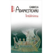 Intalnirea (editie de buzunar) - Gabriela Adamesteanu