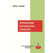 Introducere in psihologia cognitiva - Iulian Ipate