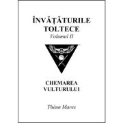 Invataturile toltece, volumul 2. Chemarea Vulturului - Theun Mares