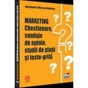 Marketing. Chestionare, sondaje de opinie, studii de piata si teste-grila - Alexandru-Mircea Nedelea