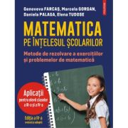 Matematica pe intelesul scolarilor – Genoveva Farcas librariadelfin.ro